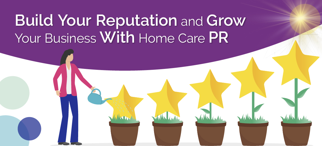 Build Your Reputation and Grow Your Business With Home Care PR