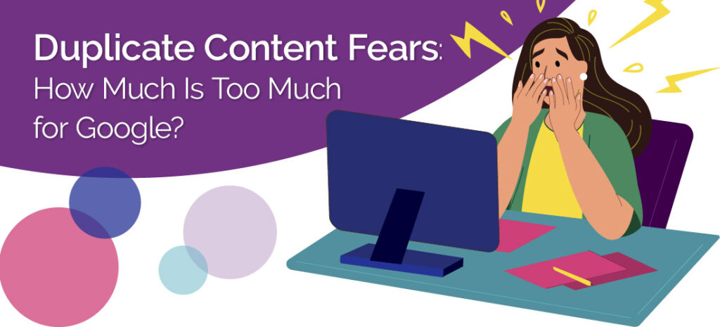Duplicate Content Fears: How Much Is Too Much for Google?