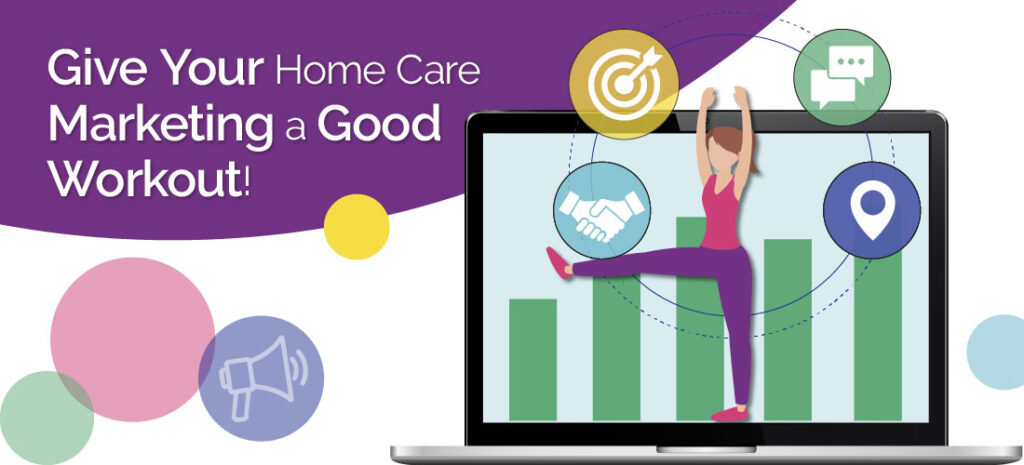 Give Your Home Care Marketing a Good Workout!