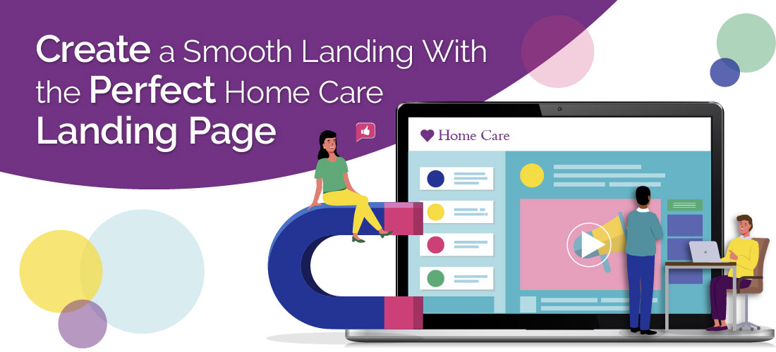 Create a Smooth Landing With the Perfect Home Care Landing Page