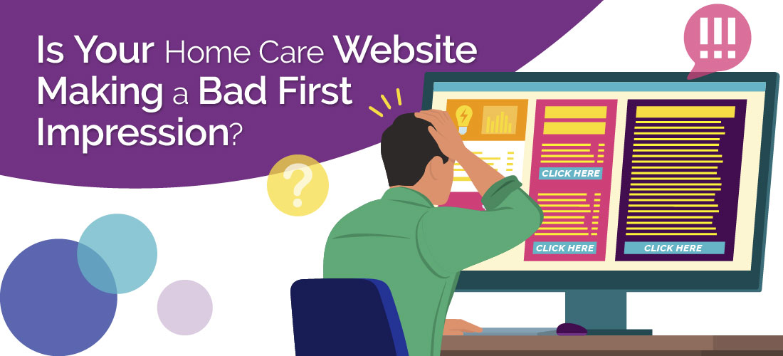 Is Your Home Care Website Making a Bad First Impression?