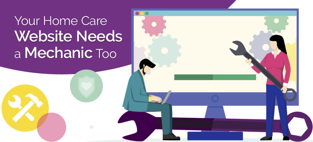 Your Home Care Website Needs a Mechanic Too