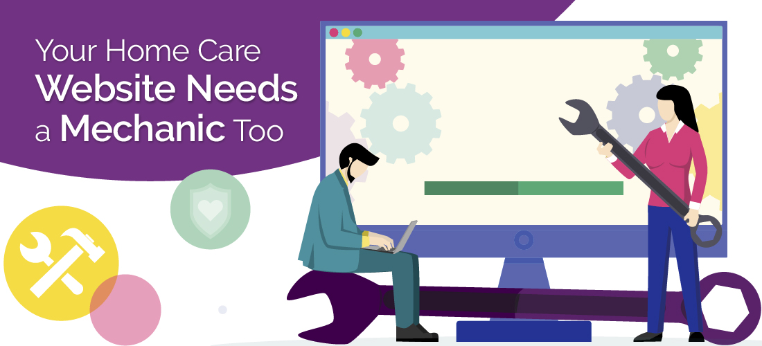 Your Home Care Website Needs a Mechanic Too