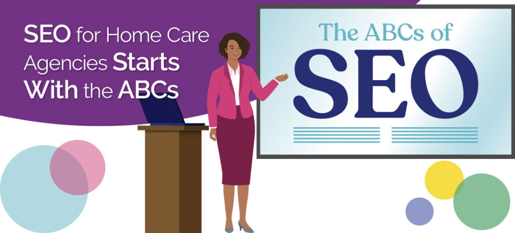 SEO for Home Care Agencies Starts With the ABCs