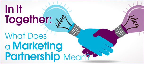 In It Together: What Does a Marketing Partnership Mean?