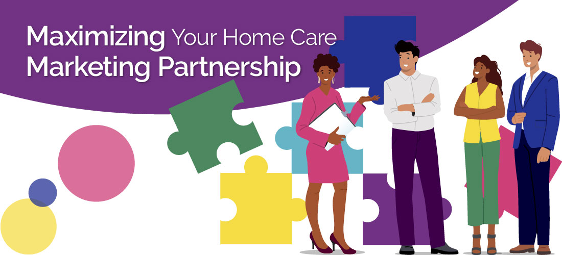 Maximizing Your Home Care Marketing Partnership