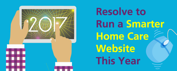 Resolve to Run a Smarter Home Care Website This Year