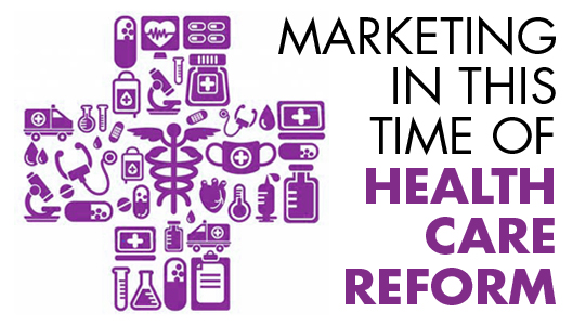 Market Value: Marketing in This Time of Healthcare Reform