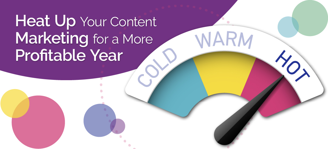Heat Up Your Content Marketing for a More Profitable Year