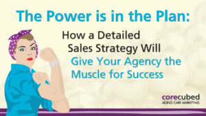 The Power Is in the Plan: How a Detailed Sales Strategy Will Give Your Agency the Muscle for Success photo