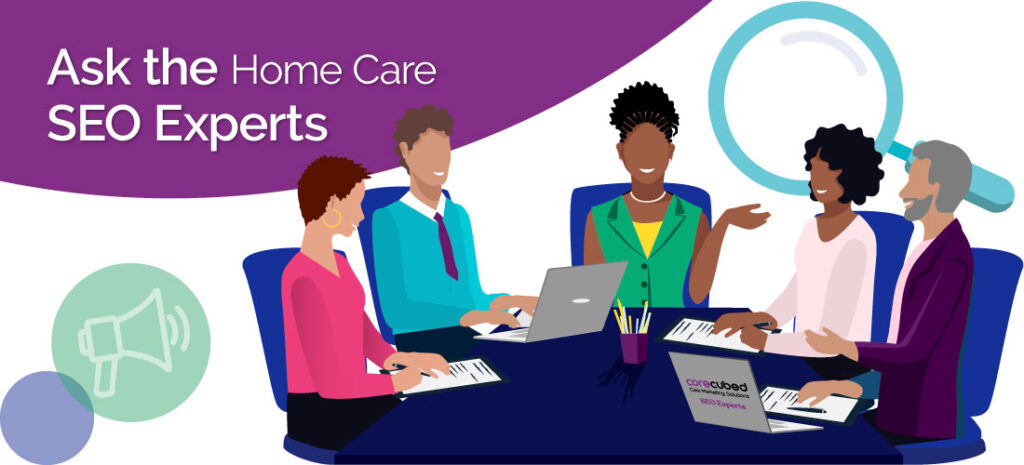 Ask the Home Care SEO Experts