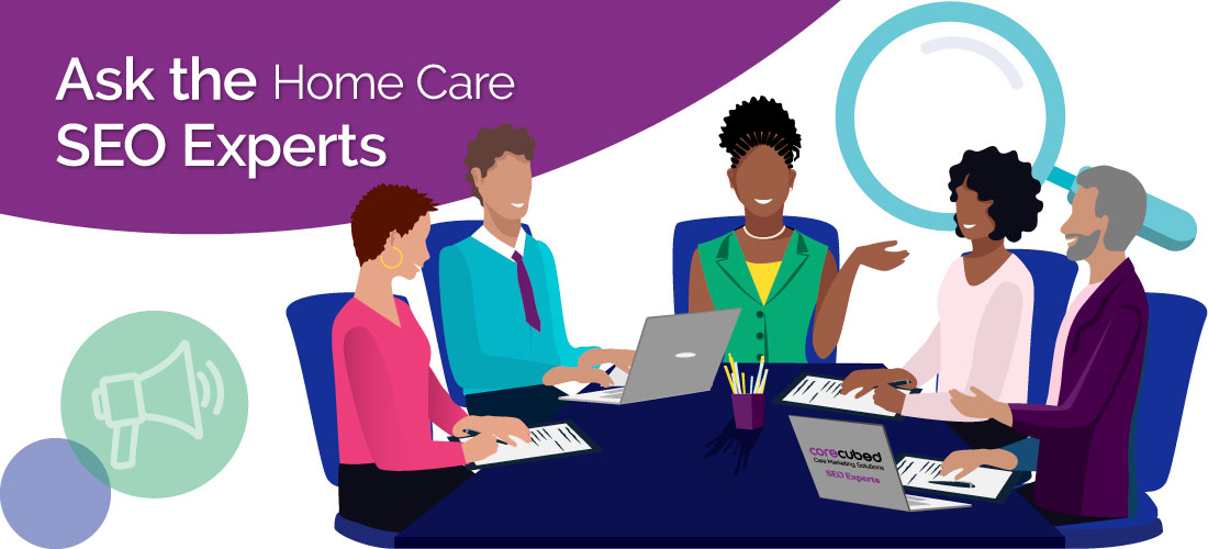 Ask the Home Care SEO Experts