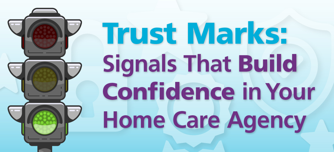 Trust Marks: Signals That Build Confidence in Your Home Care Agency