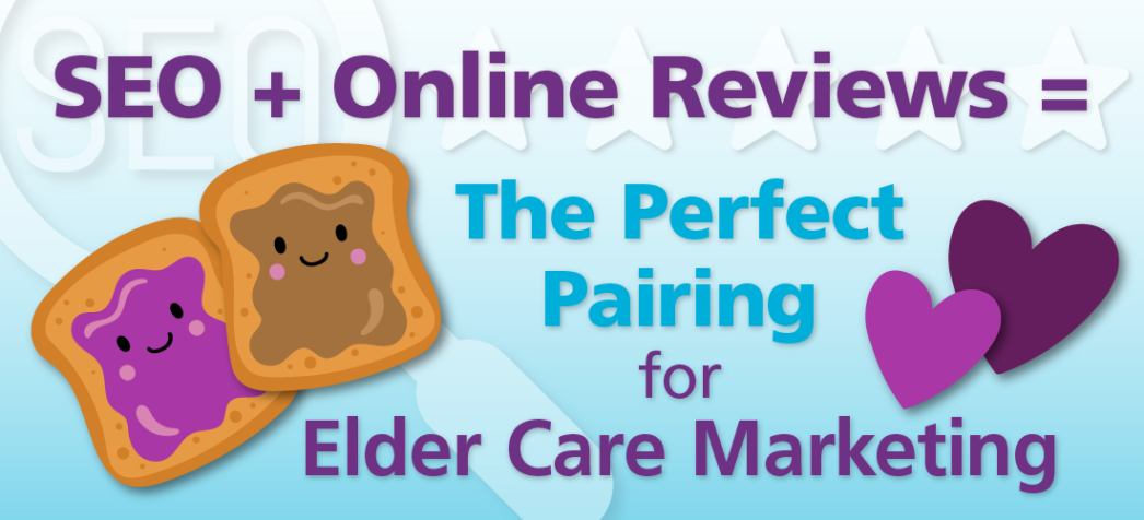 SEO + Online Reviews = The Perfect Pairing for Elder Care Marketing
