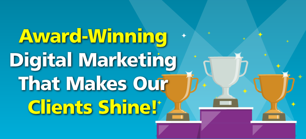 Award Winning Digital Marketing That Makes Our Clients Shine!
