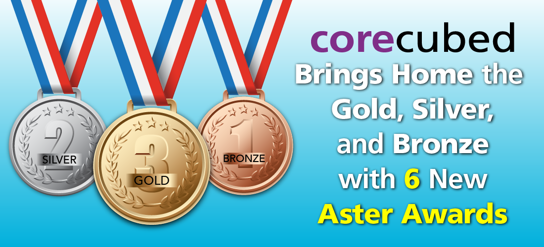 corecubed brings home the gold, silver and bronze with 6 new Aster Awards