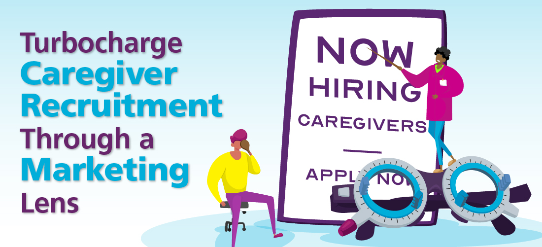 Featured image for “Turbocharge Caregiver Recruitment Through a Marketing Lens”