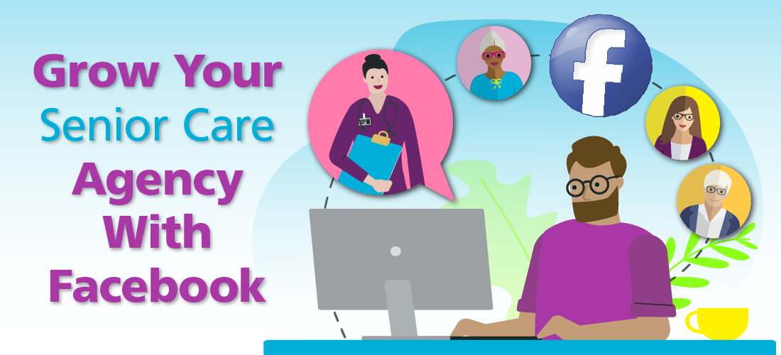 Grow Your Senior Care Agency With Facebook