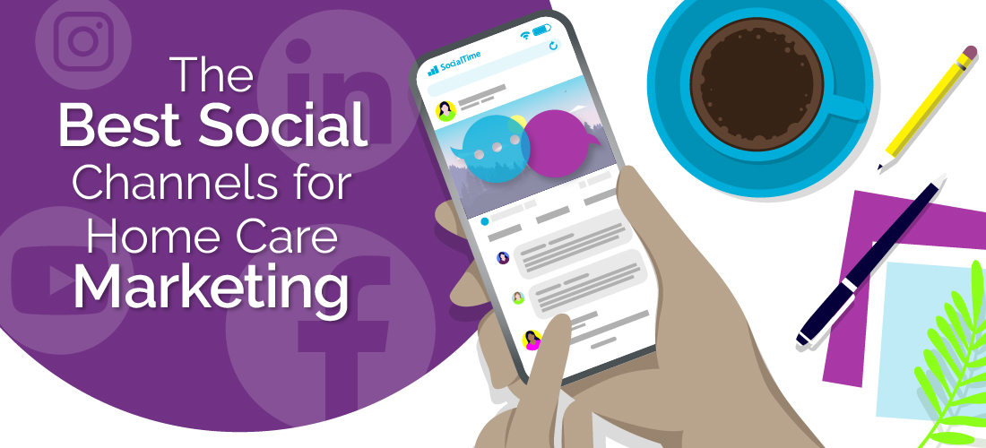 The Best Social Channels for Home Care Marketing