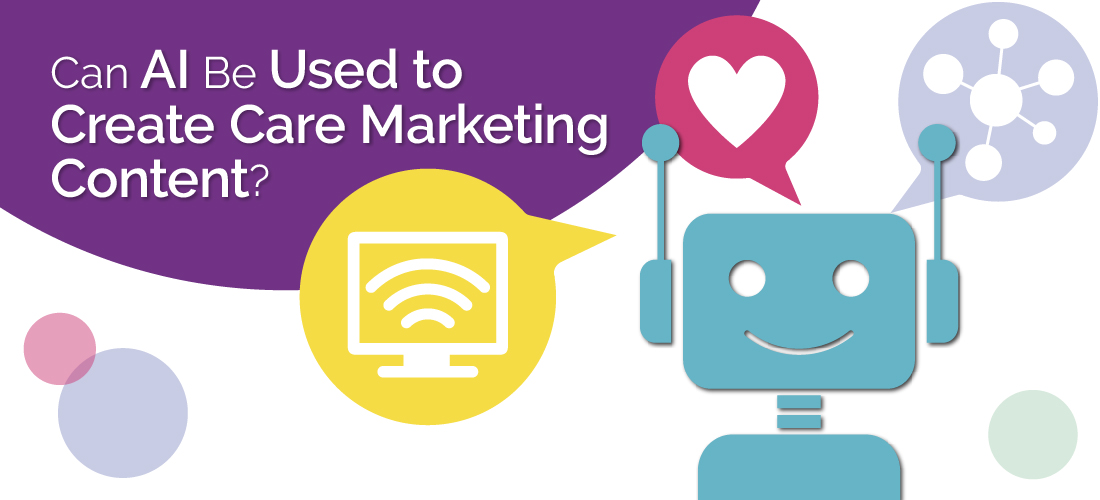 Featured image for “Can AI Be Used to Create Care Marketing Content?”