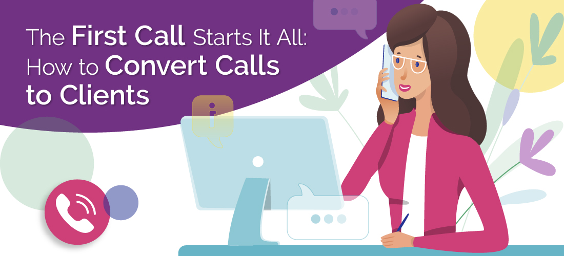 Featured image for “The First Call Starts It All: How to Convert Calls to Clients”