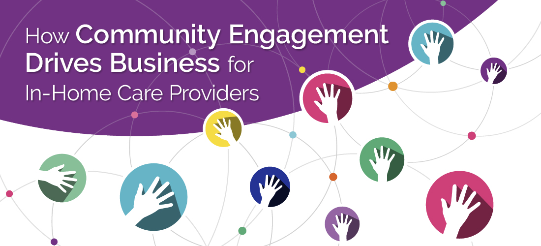 How Community Engagement Drives Business for In-Home Care Providers