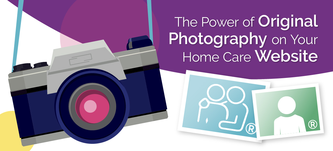 The Power of Original Photography on Your Home Care Website - graphic