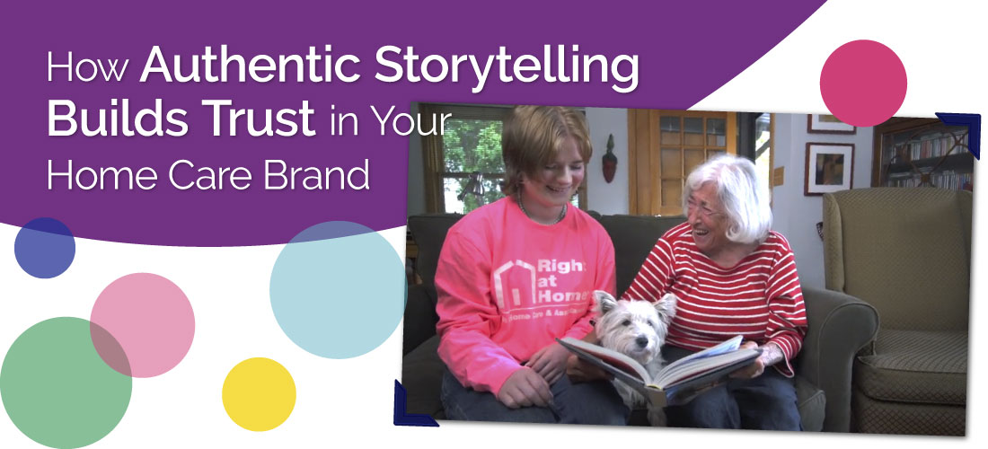 How Authentic Storytelling Builds Trust in Your Home Care Brand