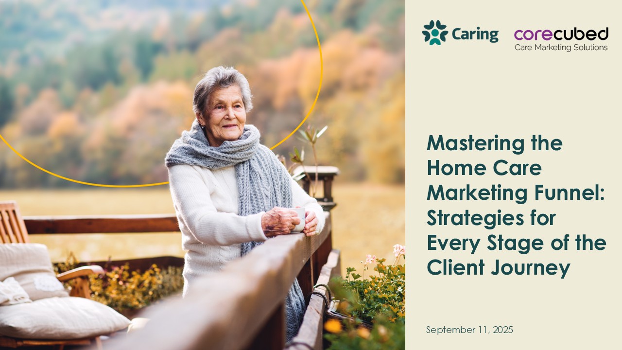 Mastering the Home Care Marketing Funnel: Strategies for Every Stage of the Client Journey