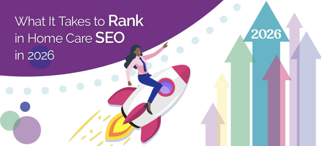 What It Takes to Rank in Home Care SEO in 2026