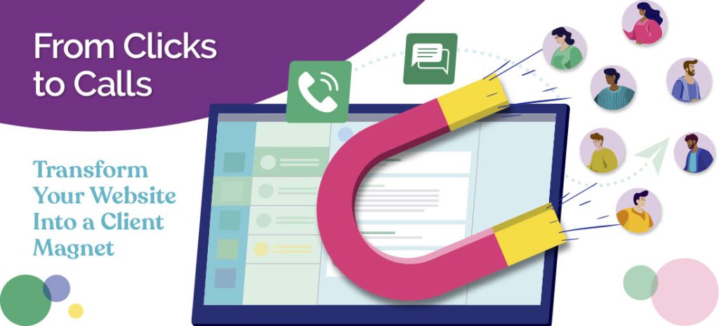 From Clicks to Calls: Transform Your Website Into a Client Magnet